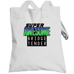 Super Awesome Bridge Tender Funny Custom Job Occupation Gift Totebag