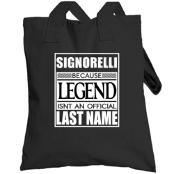 Signorelli Because Legend Official Last Name Funny Totebag