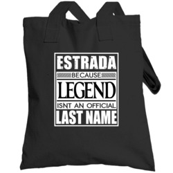Estrada Because Legend Official Last Name Funny Totebag