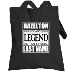 Hazelton Because Legend Official Last Name Funny Totebag