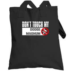 Dont Touch My Dodge Magnum Funny Car Totebag