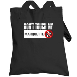 Dont Touch My Marquette Funny Car Totebag