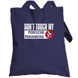 Dont Touch My Porsche Panamera Funny Car Totebag