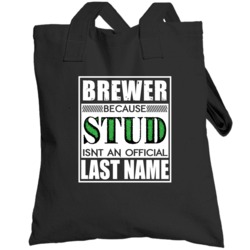 Brewer Because Stud Official Last Name Funny Totebag