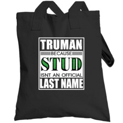 Truman Because Stud Official Last Name Funny Totebag