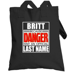 Britt Because Danger Official Last Name Funny Totebag