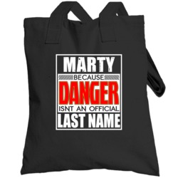 Marty Because Danger Official Last Name Funny Totebag