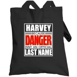 Harvey Because Danger Official Last Name Funny Totebag