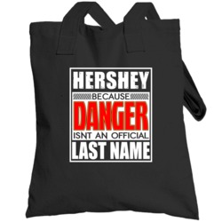 Hershey Because Danger Official Last Name Funny Totebag