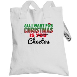 All I Want For Christmas Is Cheetos Favorite Food Holiday Gift Totebag