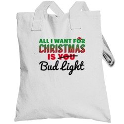 All I Want For Christmas Is Bud Light Drinking Party Gift Totebag