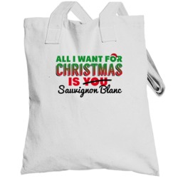 All I Want For Christmas Is Sauvignon Blanc Drinking Party Gift Toteba