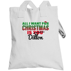 All I Want For Christmas Is Dillon Love Custom Name Holiday Gift Toteb