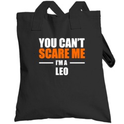 You Cant Scare Me Im A Leo Horoscope Totebag