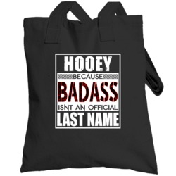 Hooey Because Badass Official Last Name Funny Totebag