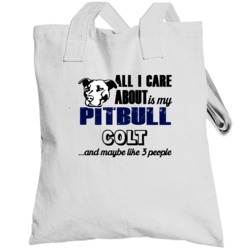 Colt Pitbull I Care About My Dog And Like Three People  Lover Totebag