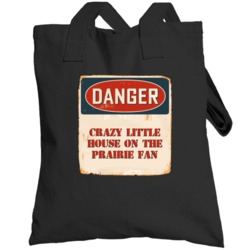 Danger Crazy Little House On The Prairie Fan Tv Show Totebag