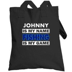 Johnny Is My Name Fishing My Game Cool Hobby Totebag