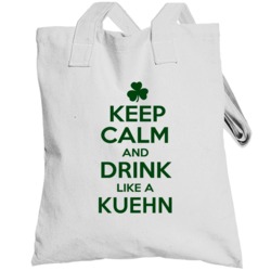 Keep Calm And Drink Like A Kuehn Irish Totebag
