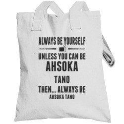 Always Be Yourself Ahsoka Tano Totebag