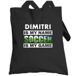 Dimitri Is My Name Soccer My Game Cool Sports Totebag