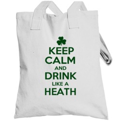 Keep Calm And Drink Like A Heath Irish Totebag