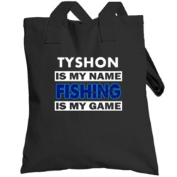 Tyshon Is My Name Fishing My Game Cool Hobby Totebag