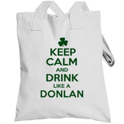 Keep Calm And Drink Like A Donlan Irish Totebag
