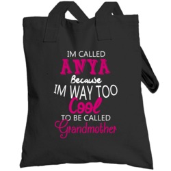 Im Called Anya Because Im Too Cool Hungarian Grandmother Totebag