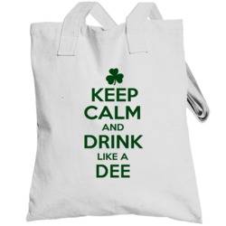 Keep Calm And Drink Like A Dee Irish Totebag