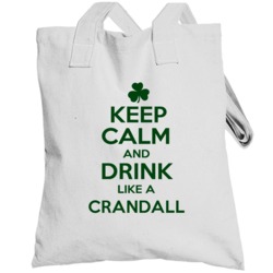 Keep Calm And Drink Like A Crandall Irish Totebag