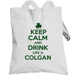 Keep Calm And Drink Like A Colgan Irish Totebag