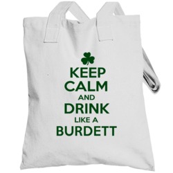 Keep Calm And Drink Like A Burdett Irish Totebag
