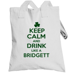 Keep Calm And Drink Like A Bridgett Irish Totebag