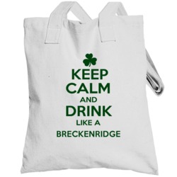Keep Calm And Drink Like A Breckenridge Irish Totebag