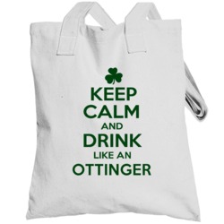 Keep Calm And Drink Like  An Ottinger Irish Totebag