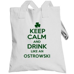 Keep Calm And Drink Like  An Ostrowski Irish Totebag