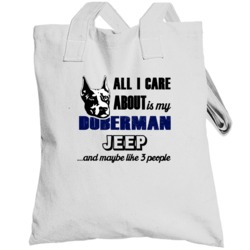 Jeep Doberman I Care About My Dog And Like Three People  Lover Totebag