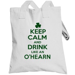 Keep Calm And Drink Like  An O'hearn Irish Totebag