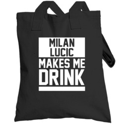 Milan Lucic Makes Me Drink Boston Hockey Player Sports Fan Totebag