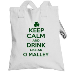 Keep Calm And Drink Like  An O Malley Irish Totebag