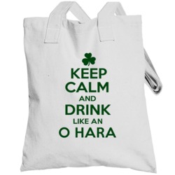 Keep Calm And Drink Like  An O Hara Irish Totebag