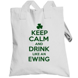 Keep Calm And Drink Like  An Ewing Irish Totebag