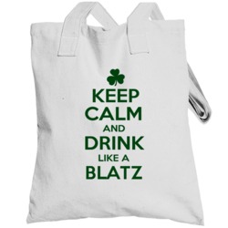 Keep Calm And Drink Like A Blatz Irish Totebag