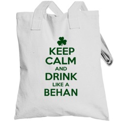 Keep Calm And Drink Like A Behan Irish Totebag