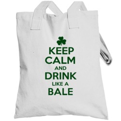 Keep Calm And Drink Like A Bale Irish Totebag