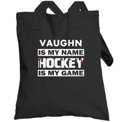 Vaughn Is My Name Hockey My Game Cool Sports Totebag