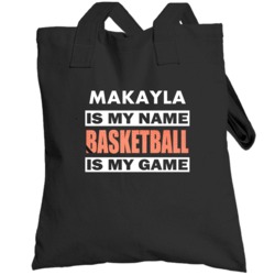Makayla Is My Name Basketball My Game Cool Sports Totebag