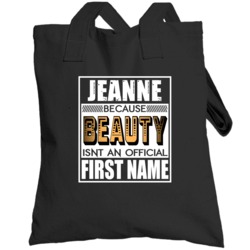Jeanne Because Beauty Official First Name Funny Totebag