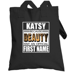 Katsy Because Beauty Official First Name Funny Totebag